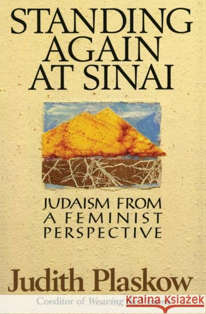 Standing Again at Sinai: Judaism from a Feminist Perspective Judith Plaskow 9780060666842 HarperOne