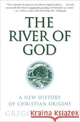 The River of God: A New History of Christian Origins Riley, Gregory J. 9780060669805 HarperOne