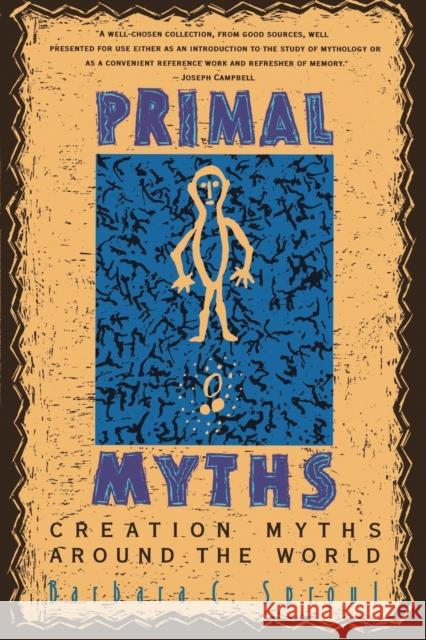 Primal Myths: Creation Myths Around the World Barbara C. Sproul 9780060675011 HarperOne