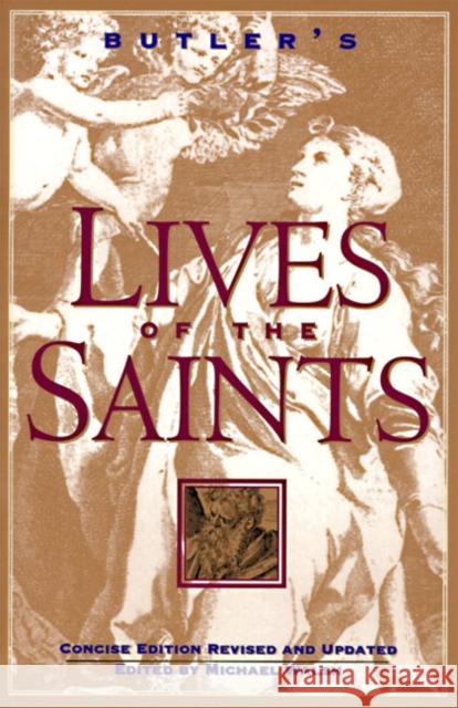 Butler's Lives of the Saints: Concise Edition, Revised and Updated Michael Walsh Alban Butler 9780060692995 HarperOne
