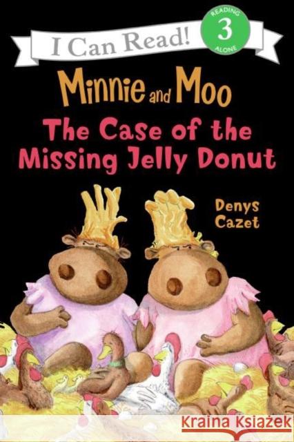 Minnie and Moo: The Case of the Missing Jelly Donut Cazet, Denys 9780060730093 HarperTrophy