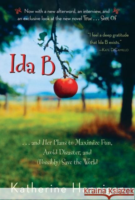 Ida B: . . . and Her Plans to Maximize Fun, Avoid Disaster, and (Possibly) Save the World Katherine Hannigan 9780060730260 HarperTrophy