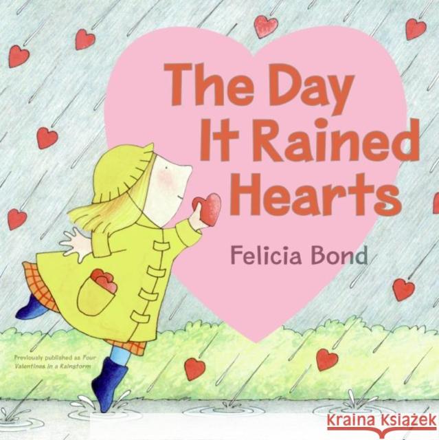 The Day It Rained Hearts Felicia Bond Felicia Bond 9780060731236 HarperTrophy