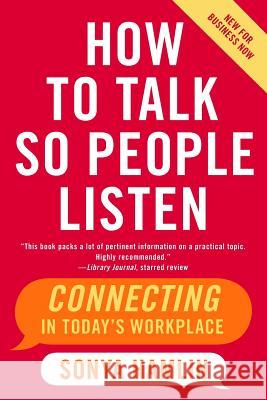 How to Talk So People Listen: Connecting in Today's Workplace Hamlin, Sonya 9780060734077 HarperCollins Publishers