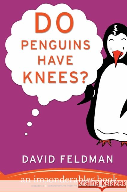 Do Penguins Have Knees?: An Imponderables Book David Feldman 9780060740917 HarperCollins Publishers
