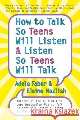 How to Talk So Teens Will Listen and Listen So Teens Will Talk Faber, Adele 9780060741266 HarperCollins Publishers