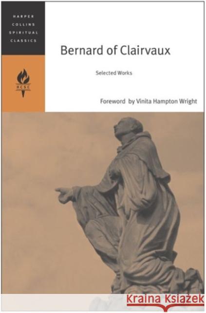 Bernard of Clairvaux: Selected Works Harpercollins Spiritual Classics 9780060750671 HarperOne