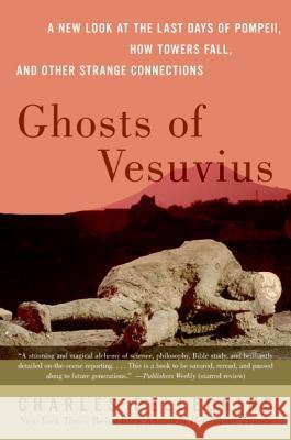 Ghosts of Vesuvius: A New Look at the Last Days of Pompeii, How Towers Fall, and Other Strange Connections Pellegrino, Charles R. 9780060751005 Harper Perennial