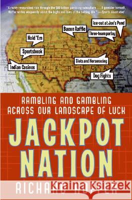 Jackpot Nation: Rambling and Gambling Across Our Landscape of Luck Richard Hoffer 9780060761455 Harper Paperbacks