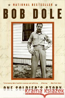 One Soldier's Story: A Memoir Dole, Bob 9780060763428 HarperCollins Publishers