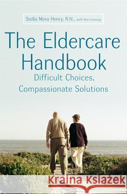 The Eldercare Handbook: Difficult Choices, Compassionate Solutions Stella Henry Ann Convery 9780060776916 Zondervan Publishing Company
