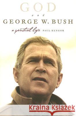 God and George W. Bush: A Spiritual Life Paul Kengor 9780060779566 ReganBooks