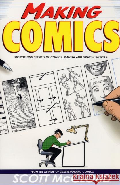 Making Comics: Storytelling Secrets of Comics, Manga and Graphic Novels Scott McCloud 9780060780944 HarperCollins Publishers Inc