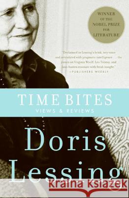 Time Bites: Views and Reviews Doris May Lessing 9780060831417 Harper Perennial