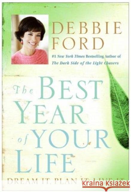 The Best Year of Your Life: Dream It, Plan It, Live It Debbie Ford 9780060832940 HarperOne