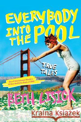 Everybody Into the Pool: True Tales Beth Lisick 9780060834265 ReganBooks