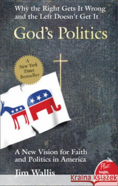 God's Politics: Why the Right Gets It Wrong and the Left Doesn't Get It Jim Wallis 9780060834470 HarperOne