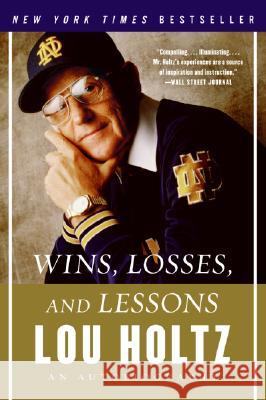 Wins, Losses, and Lessons: An Autobiography Lou Holtz 9780060840815 HarperEntertainment