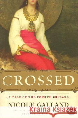 Crossed: A Tale of the Fourth Crusade Galland, Nicole 9780060841805 Harper Paperbacks