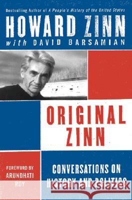 Original Zinn: Conversations on History and Politics Zinn, Howard 9780060844257 Harper Perennial