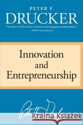Innovation and Entrepreneurship Peter F. Drucker 9780060851132 HarperCollins Publishers