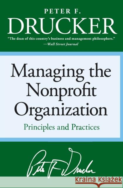 Managing the Non-Profit Organization: Principles and Practices Drucker, Peter F. 9780060851149 HarperCollins Publishers