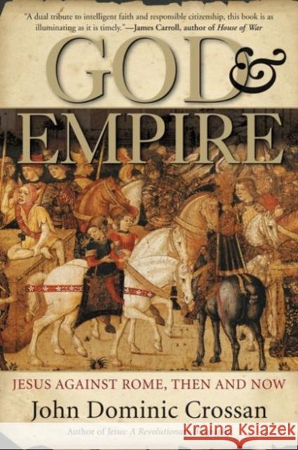 God and Empire: Jesus Against Rome, Then and Now John Dominic Crossan 9780060858315 HarperOne