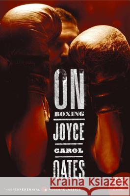 On Boxing PB Oates, Joyce Carol 9780060874506 HarperCollins Publishers
