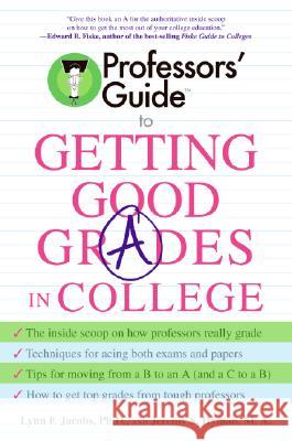 Professors' Guide to Getting Good Grades in College Lynn F. Jacobs Jeremy S. Hyman 9780060879082 HarperCollins Publishers