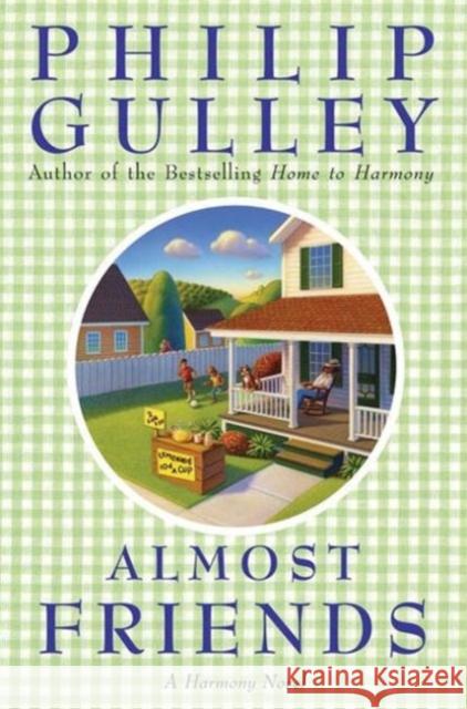 Almost Friends: A Harmony Novel Philip Gulley 9780060897307 HarperOne