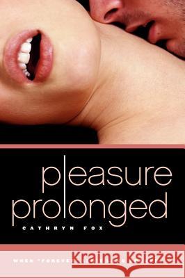 Pleasure Prolonged Cathryn Fox 9780060898557 HarperCollins Publishers Inc