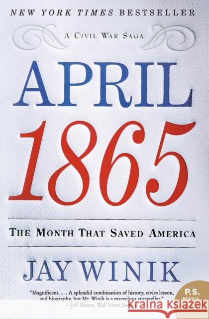 April 1865: The Month That Saved America Jay Winik 9780060899684 Harper Perennial