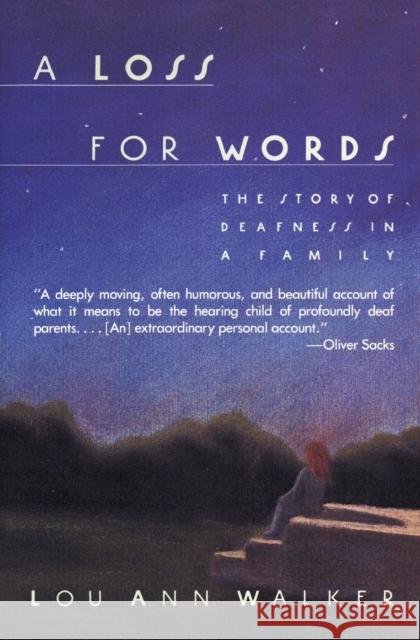 A Loss for Words: The Story of Deafness in a Family Lou Ann Walker 9780060914257 Harper Perennial