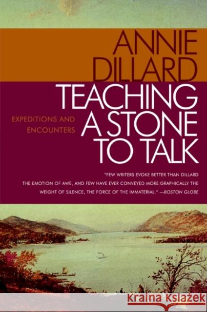 Teaching a Stone to Talk: Expeditions and Encounters Annie Dillard 9780060915414 Harper Perennial