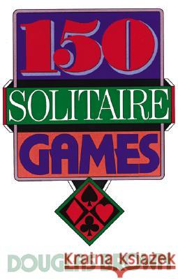 150 Solitaire Games Douglas Brown Walter Brown Gibson D. Brown 9780060923150 HarperCollins Publishers