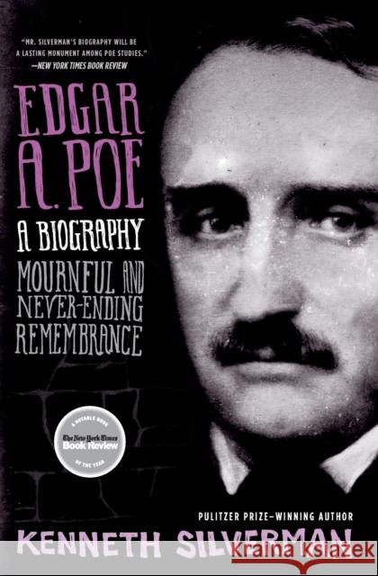 Edgar A. Poe: A Biography: Mournful and Never-Ending Remembrance Kenneth Silverman 9780060923310 Harper Perennial