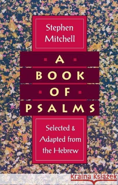 A Book of Psalms: Selected and Adapted from the Hebrew Stephen Mitchell 9780060924706 Harper Perennial