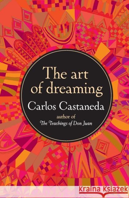The Art of Dreaming Carlos Castaneda 9780060925543 HarperCollins Publishers