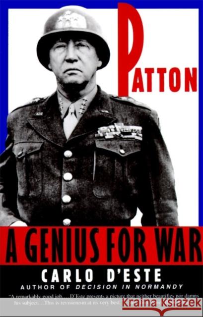 Patton: Genius for War, a Carlo D'Este 9780060927622 Harper Perennial