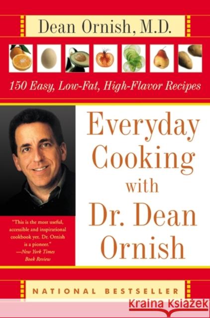 Everyday Cooking with Dr. Dean Ornish: 150 Easy, Low-Fat, High-Flavor Recipes Dean Ornish Janet Kessel Fletcher Helen Roe 9780060928117 Quill