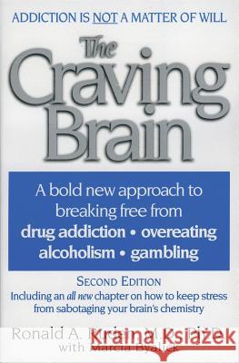 The Craving Brain: A Bold New Approach to Breaking Free from *Drug Addiction *Overeating *Alcoholism *Gambling Ronald A. Ruden Marcia Byalick 9780060928995 HarperCollins Publishers