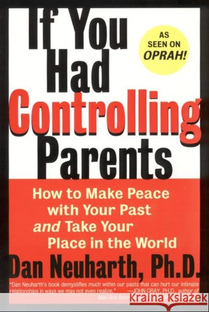 If You Had Controlling Parents: How to Make Peace with Your Past and Take Your Place in the World Dan Neuharth 9780060929329 Quill