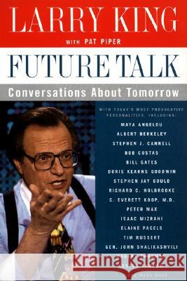 Future Talk: Conversations about Tomorrow with Today's Most Provocative Personalities Larry King Pat Piper 9780060930158 Harper Perennial