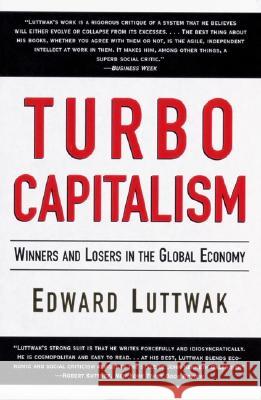Turbo-Capitalism: Winners and Losers in the Global Economy Edward Luttwak 9780060931377 Harper Perennial