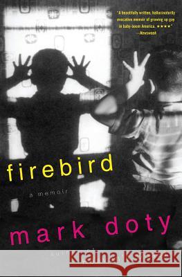 Firebird: A Memoir Mark Doty 9780060931971 Harper Perennial