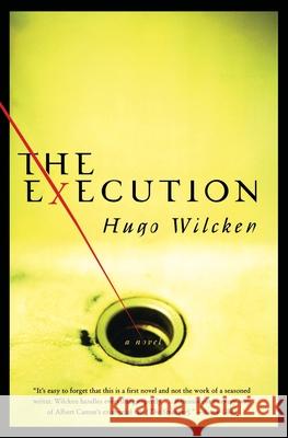 The Execution Hugo Wilcken 9780060934088 Harper Perennial