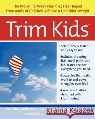 Trim Kids(tm): The Proven 12-Week Plan That Has Helped Thousands of Children Achieve a Healthier Weight Sothern, Melinda S. 9780060934170 HarperCollins Publishers