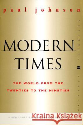 Modern Times Revised Edition: World from the Twenties to the Nineties, the Paul Johnson 9780060935504 HarperCollins Publishers