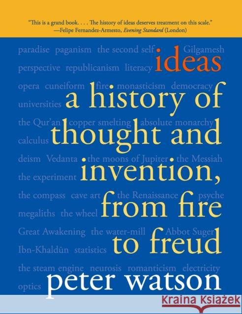 Ideas: A History of Thought and Invention, from Fire to Freud Peter Watson 9780060935641 Harper Perennial