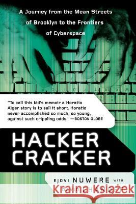 Hacker Cracker: A Journey from the Mean Streets of Brooklyn to the Frontiers of Cyberspace Ejovi Nuwere David Chanoff 9780060935818 Harper Perennial